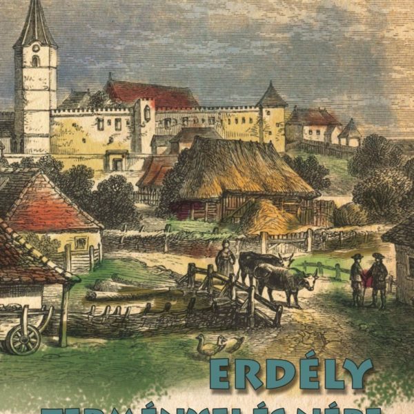 ERDÉLY TERMÉNYEI ÉS NÉPE