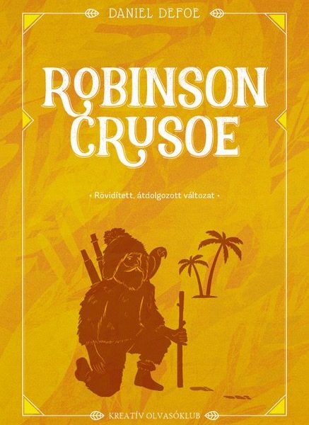 ROBINSON CRUSOE- RÖVIDÍTETT, ÁTDOLGOZOTT VÁLTOZAT