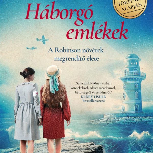 HÁBORGÓ EMLÉKEK - A ROBINSON NŐVÉREK MEGRENDÍTŐ ÉLETE