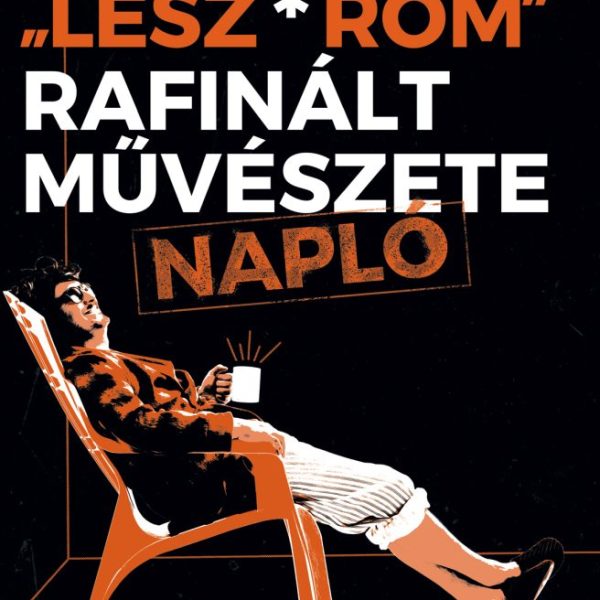 A "LESZ*ROM" RAFINÁLT MŰVÉSZETE - NAPLÓ