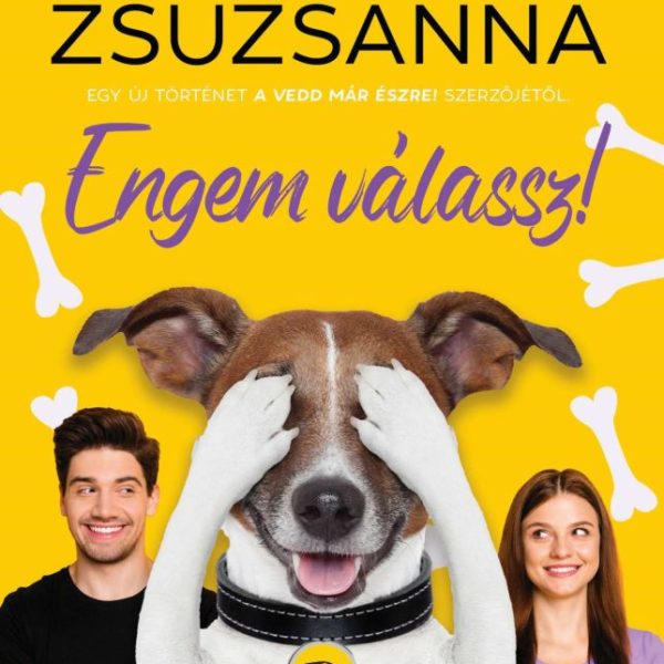 ENGEM VÁLASSZ!