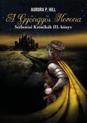 A GYÖNGYÖS KORONA - SERBENIAI KRÓNIKÁK III. KÖNYV