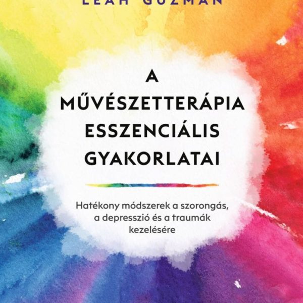 A MŰVÉSZETTERÁPIA ESSZENCIÁLIS GYAKORLATAI