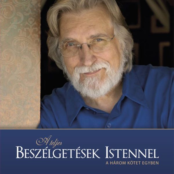 A TELJES BESZÉLGETÉSEK ISTENNEL - AZ ELSŐ HÁROM KÖTET EGYBEN - FŰZÖTT