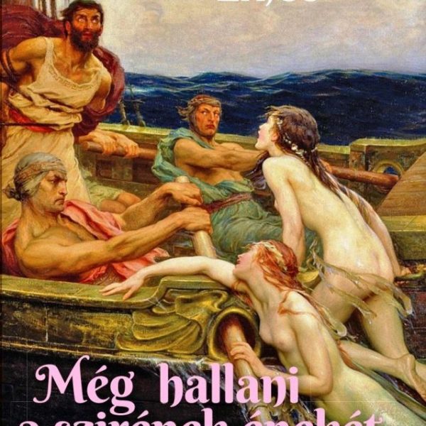 MÉG HALLANI A SZIRÉNEK ÉNEKÉT - MODERN ODÜSSZEIA