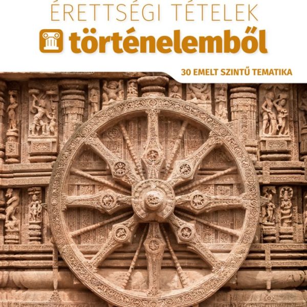2023. ÉVI ÉRETTSÉGI TÉTELEK TÖRTÉNELEMBŐL - 30 EMELT SZINTŰ TEMATIKA