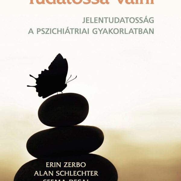 TUDATOSSÁ VÁLNI - JELENTUDATOSSÁG A PSZICHIÁTRIAI GYAKORLATBAN