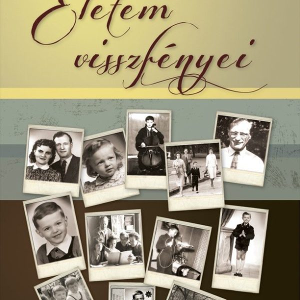 ÉLETEM VISSZFÉNYEI