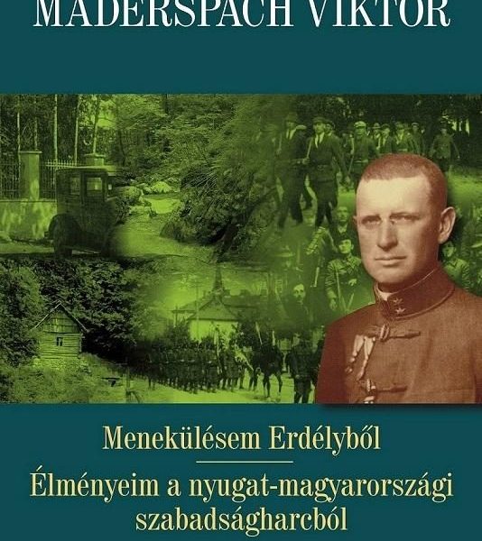 MENEKÜLÉSEM ERDÉLYBŐL - ÉLMÉNYEIM A NYUGAT-MAGYARORSZÁGI SZABADSÁGHARCBÓL