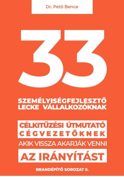 33 SZEMÉLYISÉGFEJLESZTŐ LECKE VÁLLALKOZÓKNAK