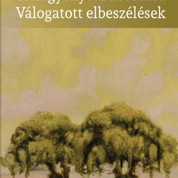 A NAGYENYEDI KÉT FŰZFA - VÁLOGATOTT ELBESZÉLÉSEK