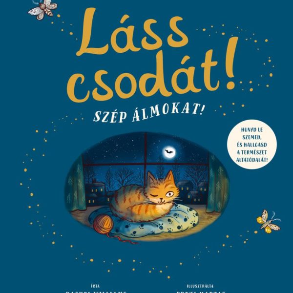 LÁSS CSODÁT! SZÉP ÁLMOKAT!