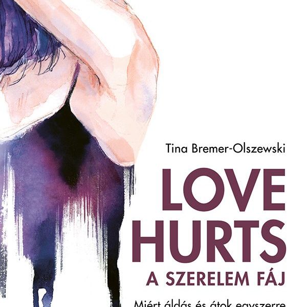 LOVE HURTS - A SZERELEM FÁJ