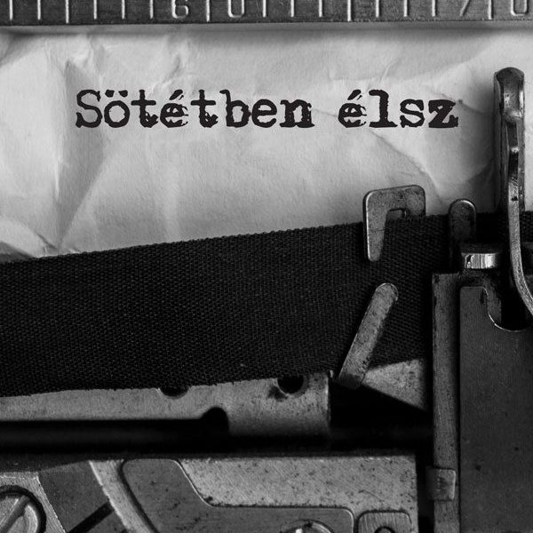 SÖTÉTBEN ÉLSZ