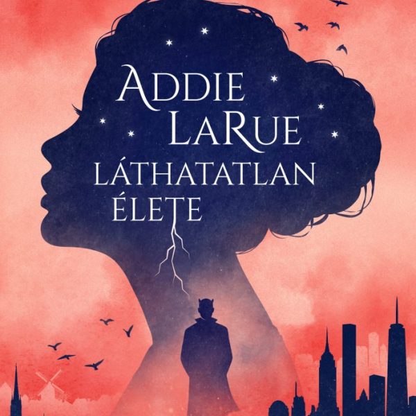 ADDIE LARUE LÁTHATATLAN ÉLETE - FŰZÖTT