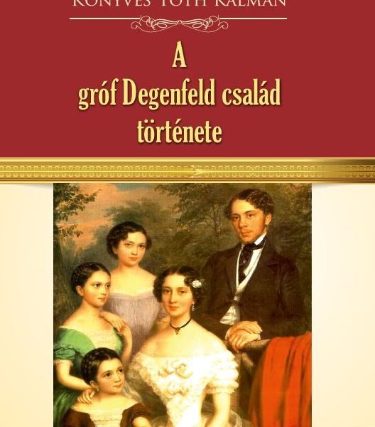 A GRÓF DEGENFELD CSALÁD TÖRTÉNETE