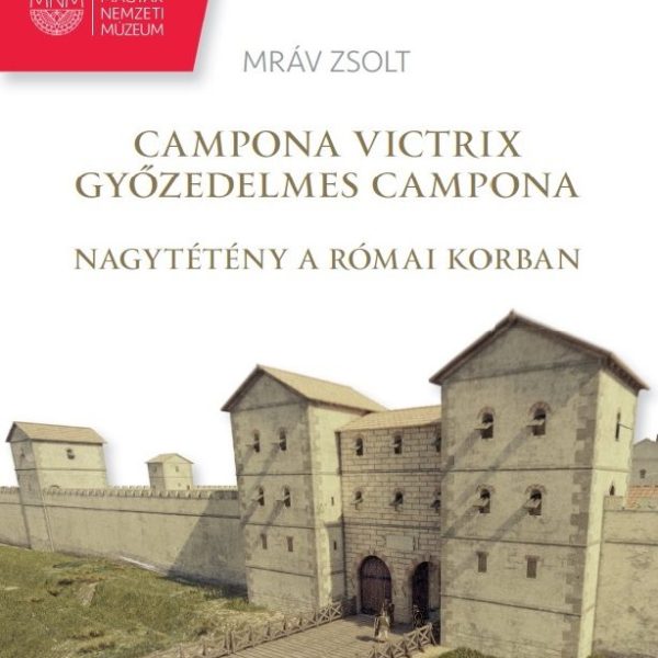 CAMPONA VICTRIX - GYŐZEDELMES CAMPONA (NAGYTÉTÉNY A RÓMAI KORBAN)