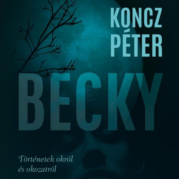 BECKY - TÖRTÉNETEK OKRÓL ÉS OKOZATRÓL