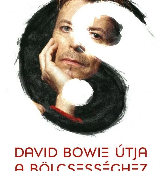 DAVID BOWIE ÚTJA A BÖLCSESSÉGHEZ