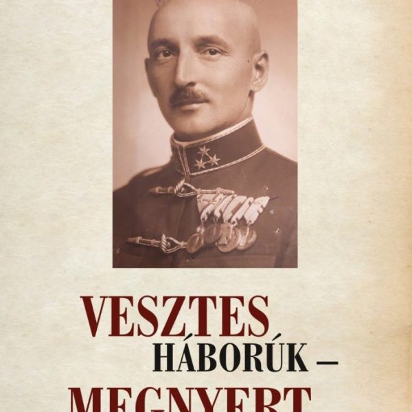 VESZTES HÁBORÚK - MEGNYERT CSATÁK