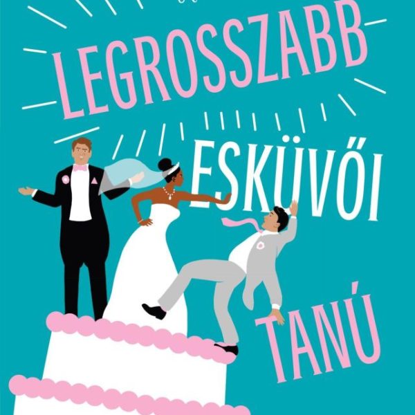 A LEGROSSZABB ESKÜVŐI TANÚ