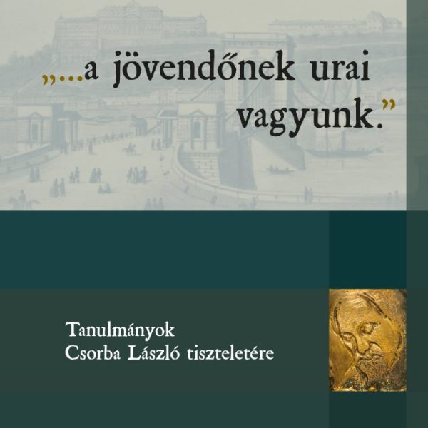 A JÖVENDŐNEK URAI VAGYUNK