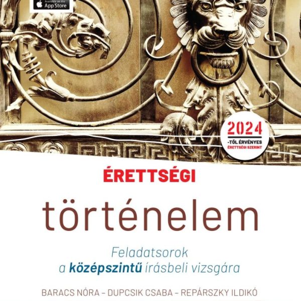 ÉRETTSÉGI - TÖRTÉNELEM - FELADATSOROK A KÖZÉPSZINTŰ ÍRÁSBELI VIZSGÁRA