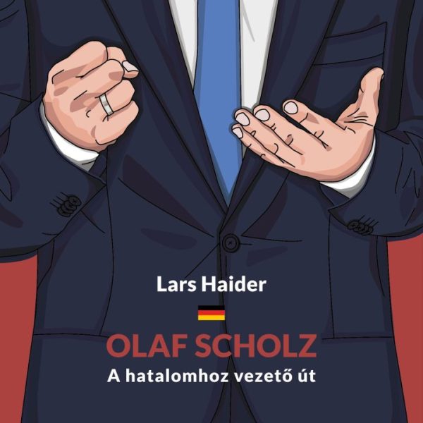 OLAF SCHOLZ - A HATALOMHOZ VEZETŐ ÚT