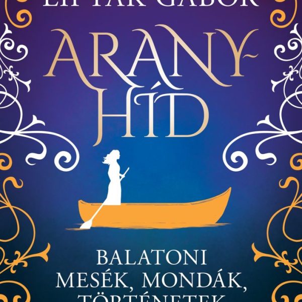 ARANYHÍD - BALATONI MESÉK, MONDÁK, TÖRTÉNETEK