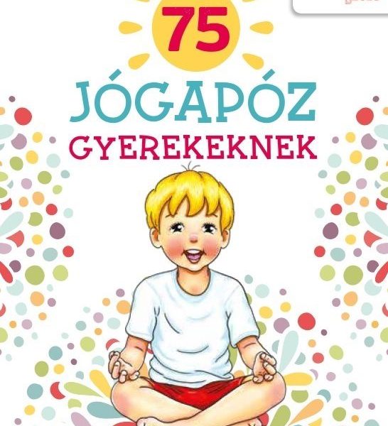 75 JÓGAPÓZ GYEREKEKNEK