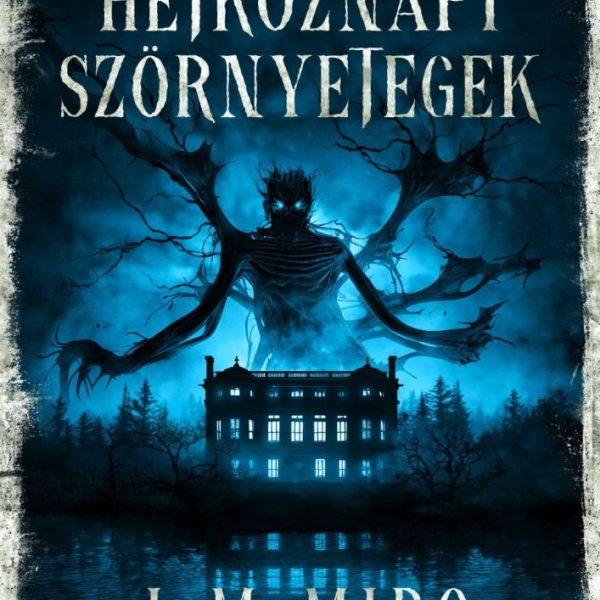 HÉTKÖZNAPI SZÖRNYETEGEK