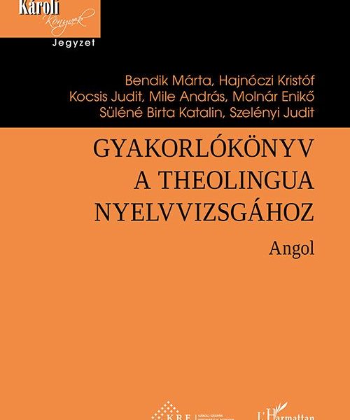 GYAKORLÓKÖNYV A THEOLINGUA NYELVVIZSGÁHOZ - ANGOL