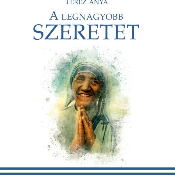A LEGNAGYOBB SZERETET - EMLÉKKIADVÁNY