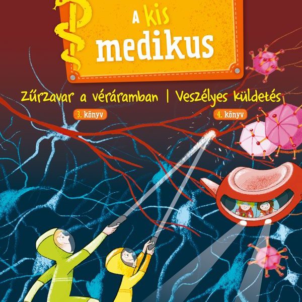 A KIS MEDIKUS - 3. ZŰRZAVAR A VÉRÁRAMBAN/ 4. VESZÉLYES KÜLDETÉS