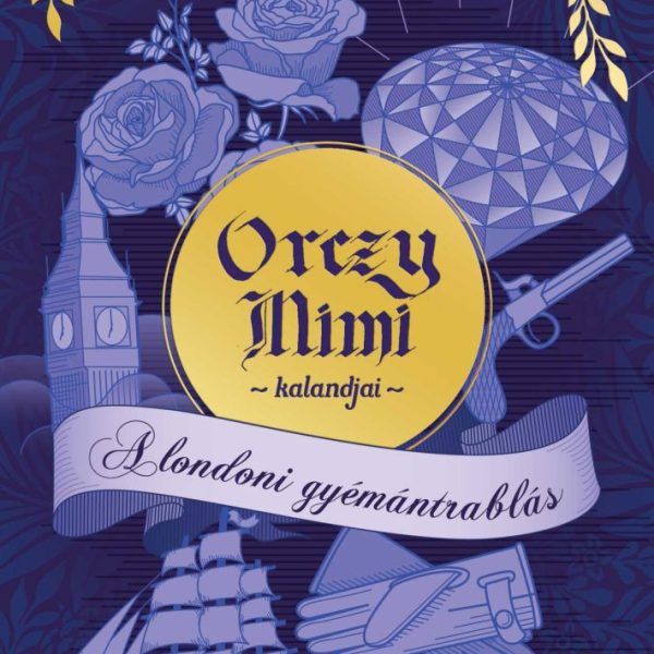 ORCZY MIMI KALANDJAI - A LONDONI GYÉMÁNTRABLÁS