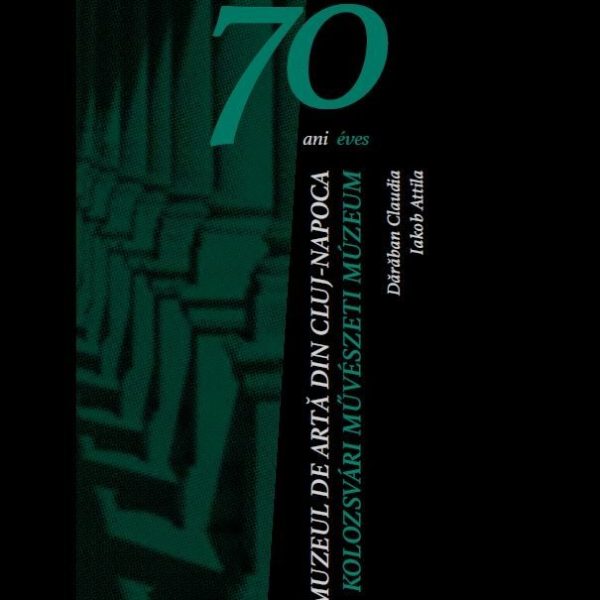 70 ÉVES A KOLOZSVÁRI MŰVÉSZETI MÚZEUM