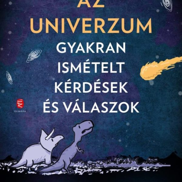 AZ UNIVERZUM - GYAKRAN ISMÉTELT KÉRDÉSEK ÉS VÁLASZOK