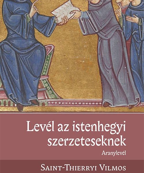 LEVÉL AZ ISTENHEGYI SZERZETESEKNEK - ARANYLEVÉL