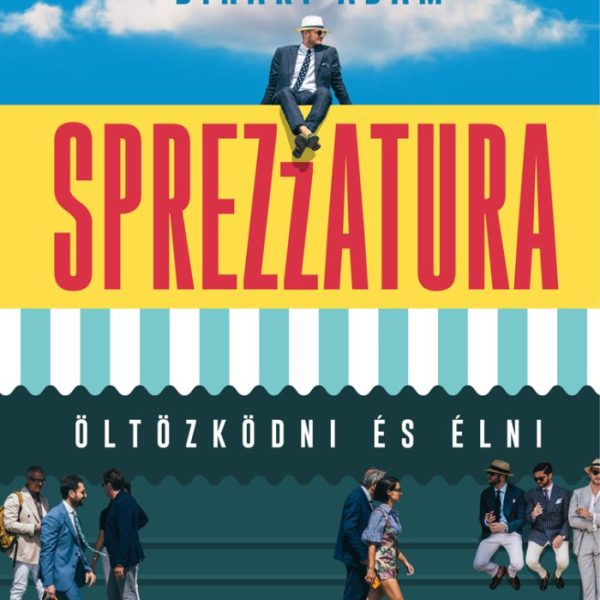 SPREZZATURA - ÖLTÖZKÖDNI ÉS ÉLNI