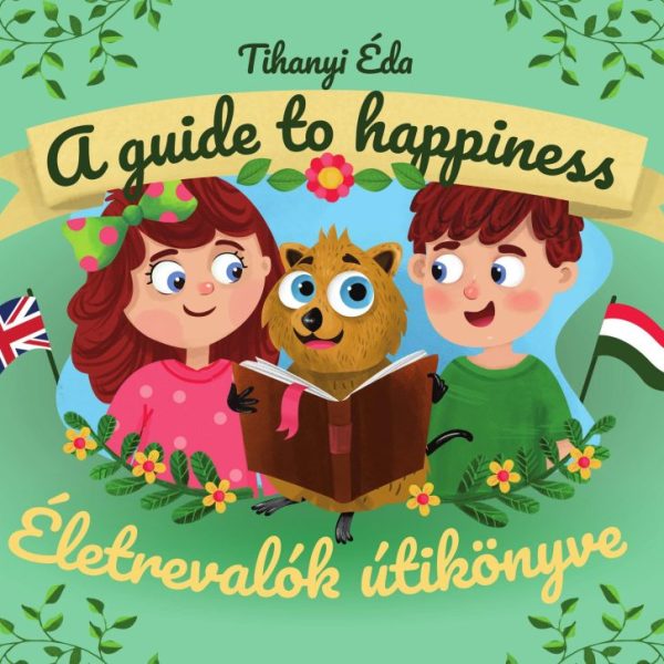 ÉLETREVALÓK ÚTIKÖNYVE. A GUIDE TO HAPPINESS
