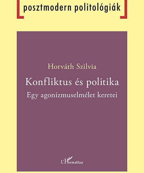 KONFLIKTUS ÉS POLITIKA - EGY AGONIZMUSELMÉLET KERETEI