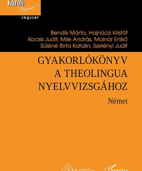 GYAKORLÓKÖNYV A THEOLINGUA NYELVVIZSGÁHOZ - NÉMET