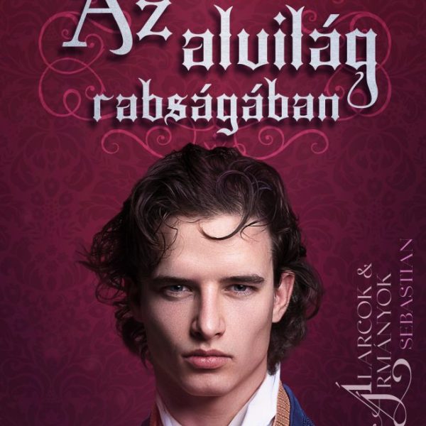 AZ ALVILÁG RABSÁGÁBAN - ÁLARCOK ÉS ÁRMÁNYOK 1