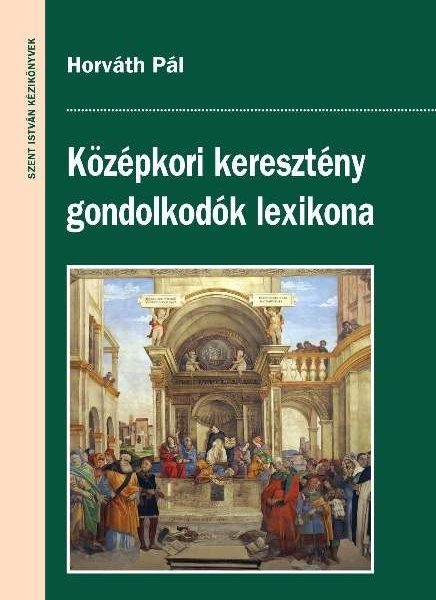 KÖZÉPKORI KERESZTÉNY GONDOLKODÓK LEXIKONA