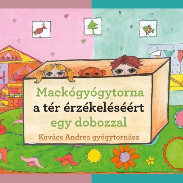 MACKÓGYÓGYTORNA A TÉRÉRZÉKELÉSÉÉRT EGY DOBOZZAL