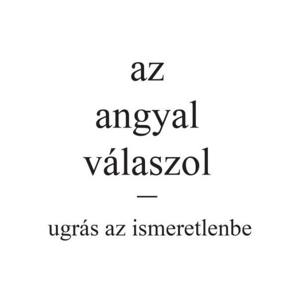 AZ ANGYAL VÁLASZOL - UGRÁS AZ ISMERETLENBE