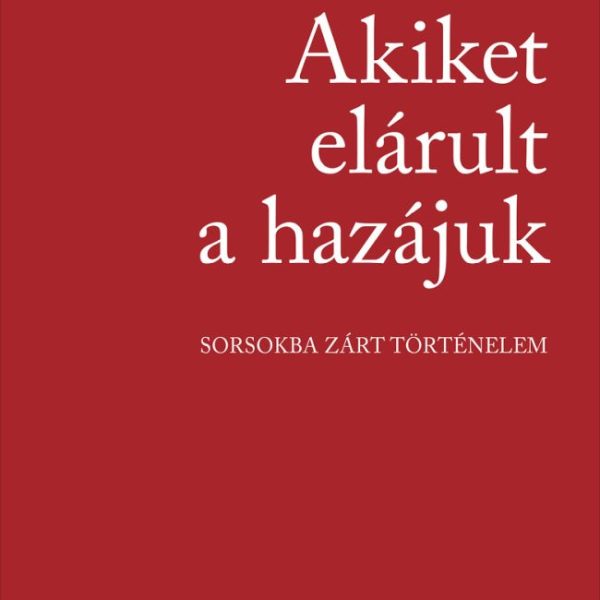 AKIKET ELÁRULT A HAZÁJUK
