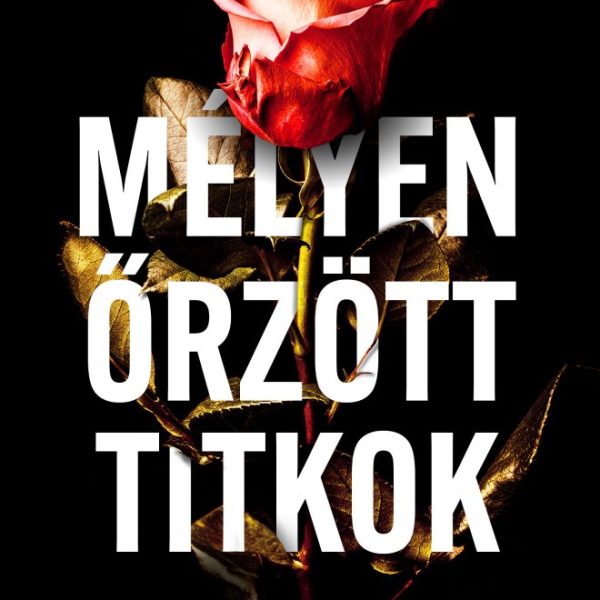 MÉLYEN ŐRZÖTT TITKOK