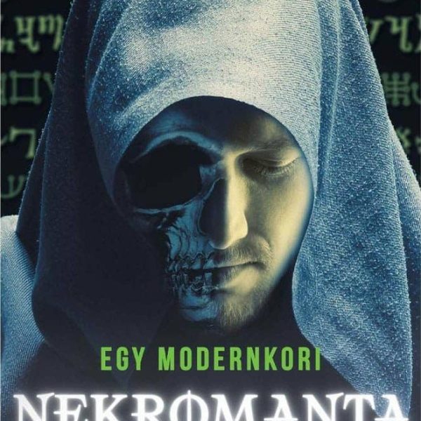 EGY MODERNKORI NEKROMANTA KRÓNIKÁI
