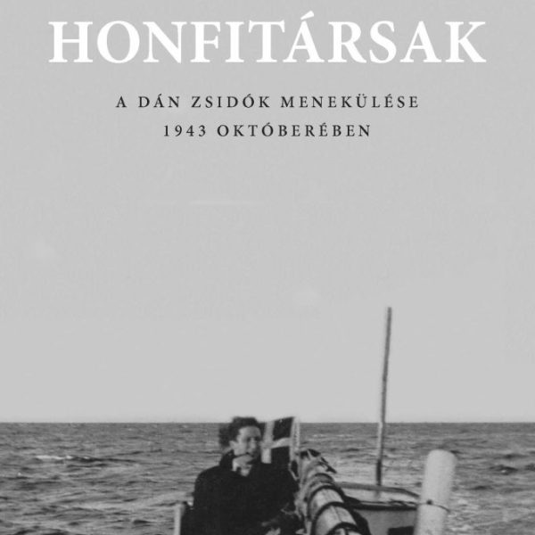HONFITÁRSAK - A DÁN ZSIDÓK MENEKÜLÉSE 1943 OKTÓBERÉBEN